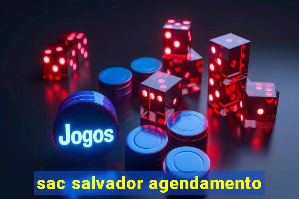 sac salvador agendamento